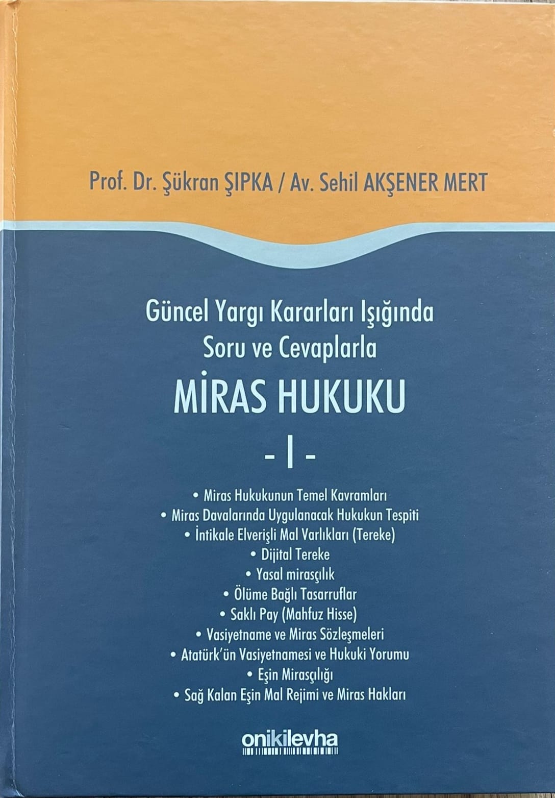 Güncel Yargı Kararları Işığında Soru ve Cevaplarla Miras Hukuku - I -